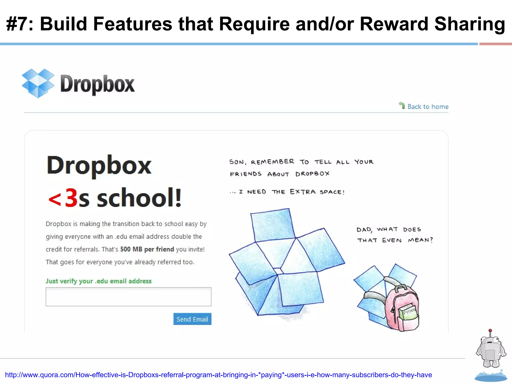 R #7: Build Features that Require and/or Reward Sharing http://www.quora.com/How-effective-is-Dropboxs-referral-program-at-bringing-in-*paying*-users-i-e-how-many-subscribers-do-they-have 