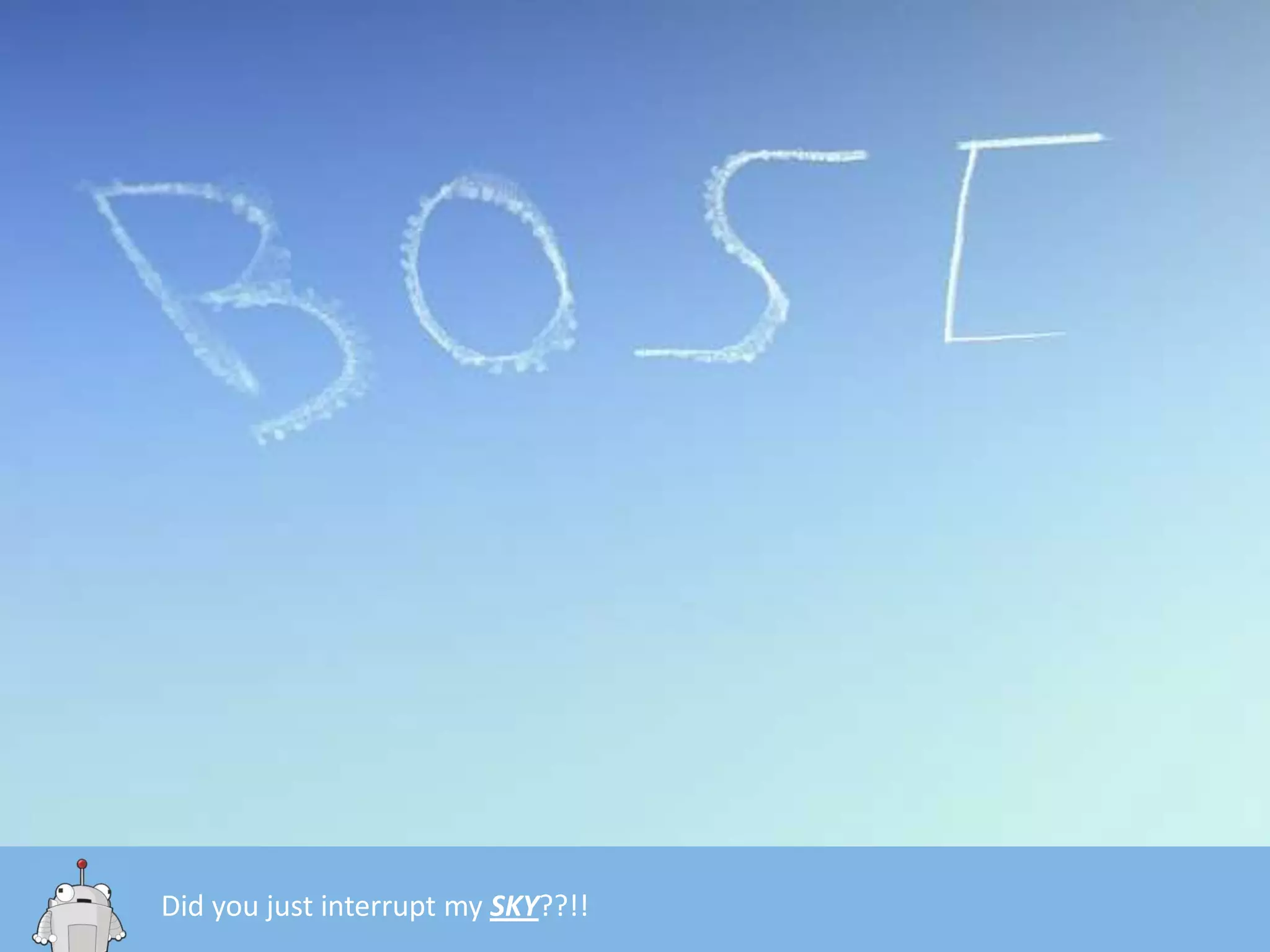 Did you just interrupt my SKY??!!
 