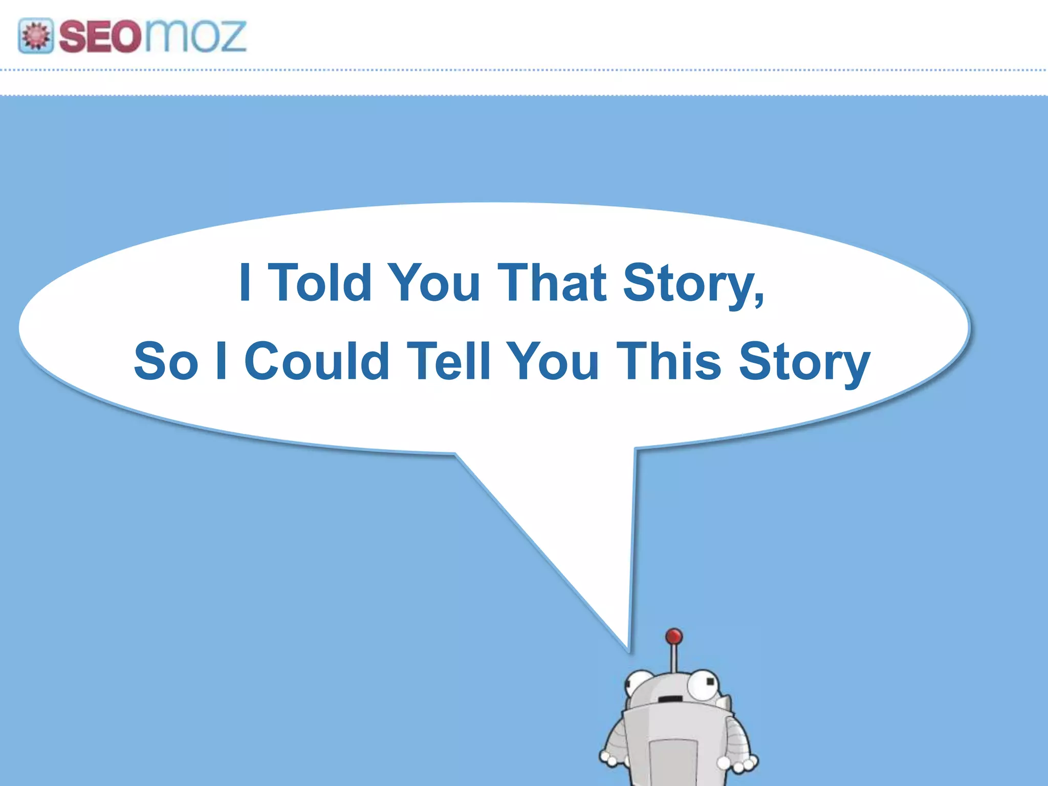 I Told You That Story,
So I Could Tell You This Story
 