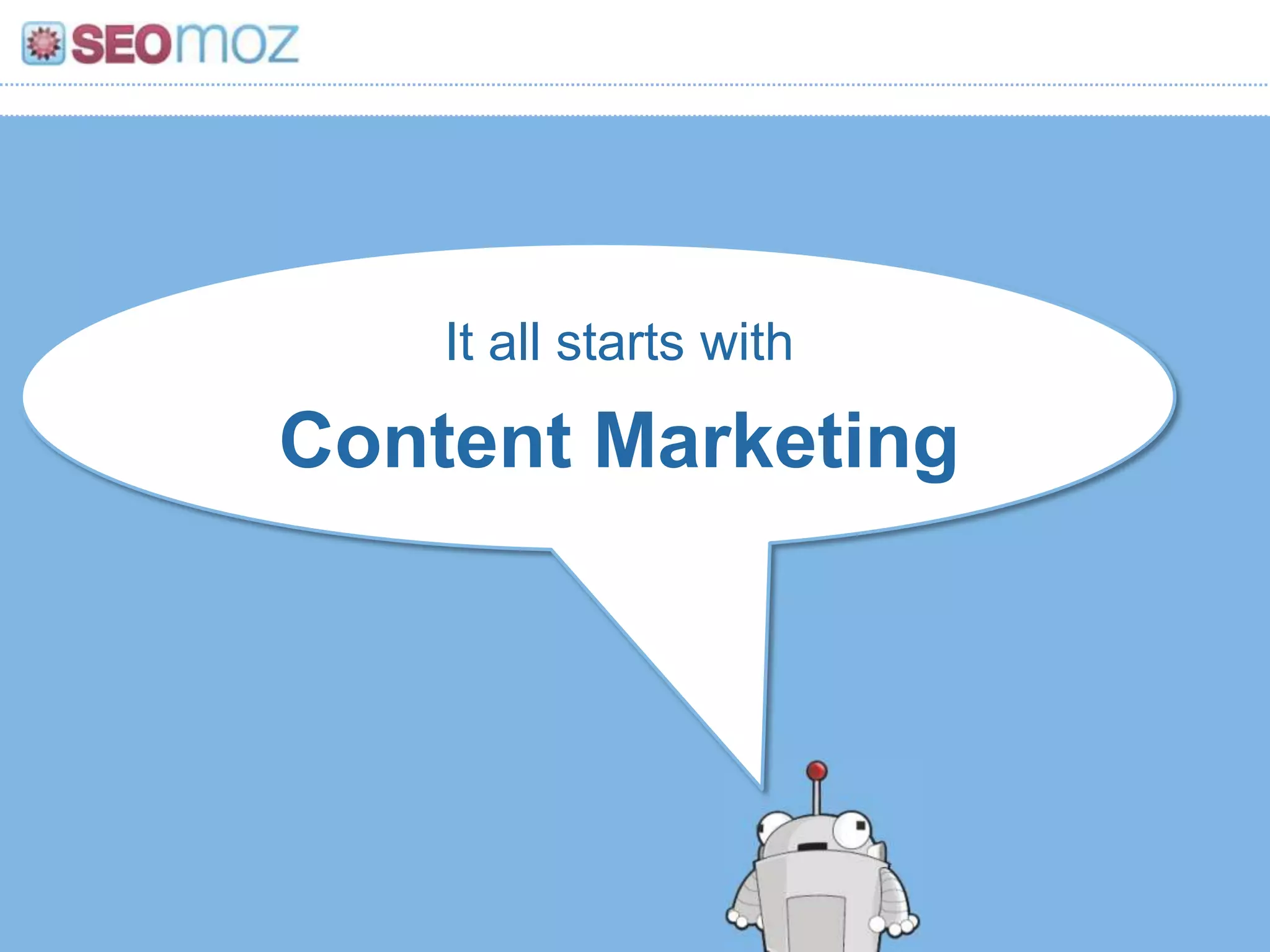 It all starts with

Content Marketing
 
