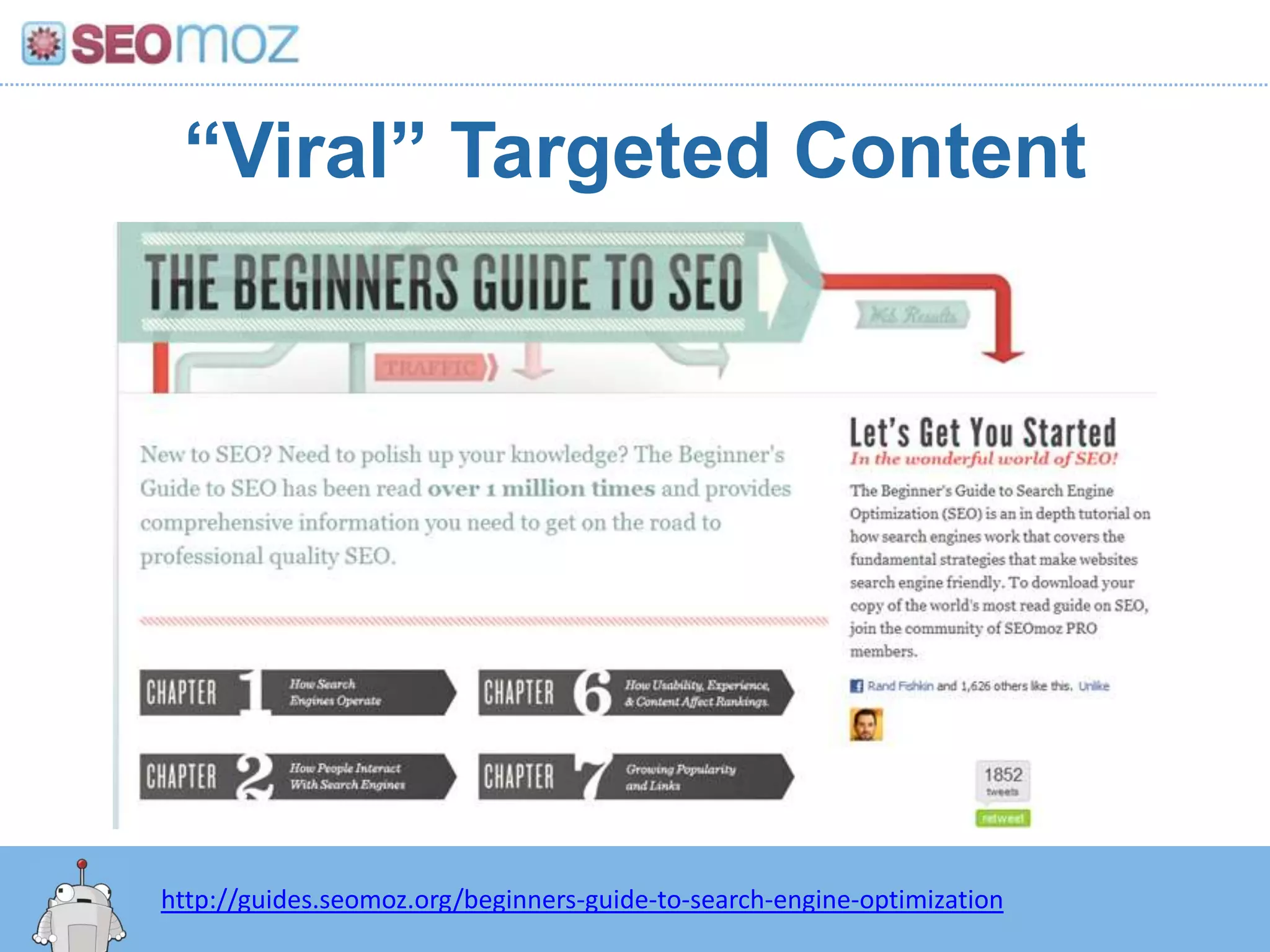 “Viral” Targeted Content




http://guides.seomoz.org/beginners-guide-to-search-engine-optimization
 
