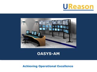 Achieving Operational Excellence OASYS-AM 