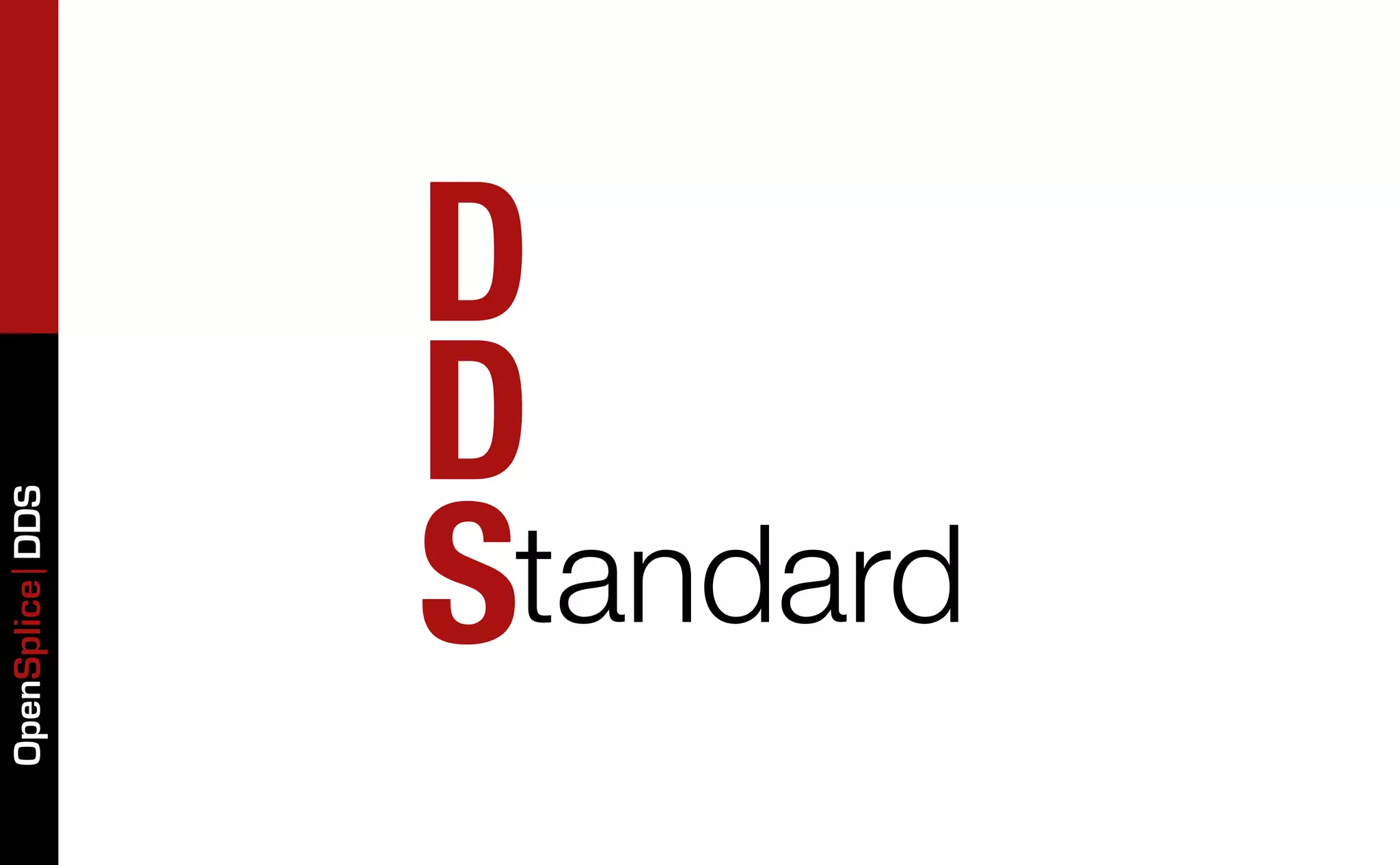 OpenSplice DDS




    S
    D
    D
     tandard
 