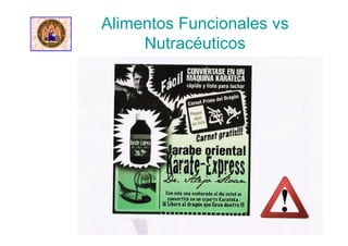 Alimentos Funcionales vs
Nutracéuticos
 