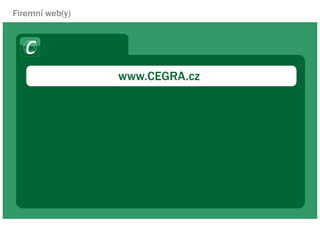 Firemn web(y)




                 www.CEGRA.cz
 
