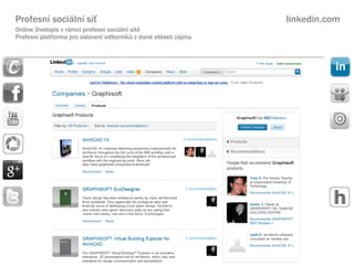 Profesn sociln s?                                            linkedin.com
Online ?ivotopis v rmci profesn sociln st
Profesn platforma pro osloven odbornk? z dan oblasti zjmu
 