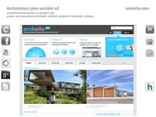 Architektura jako sociln s?                                                 archello.com
architektonick variace na sociln st
prostor pro prezentaci architekt?, atelir?, projekt?, materil?, v?robk?...
 
