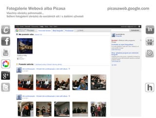 Fotogalerie Webov alba Picasa                                         picasaweb.google.com
V?echny obrzky pohromad...
Sdlen fotogaleri obrzk? do socilnch st i s dal?mi u?ivateli
 
