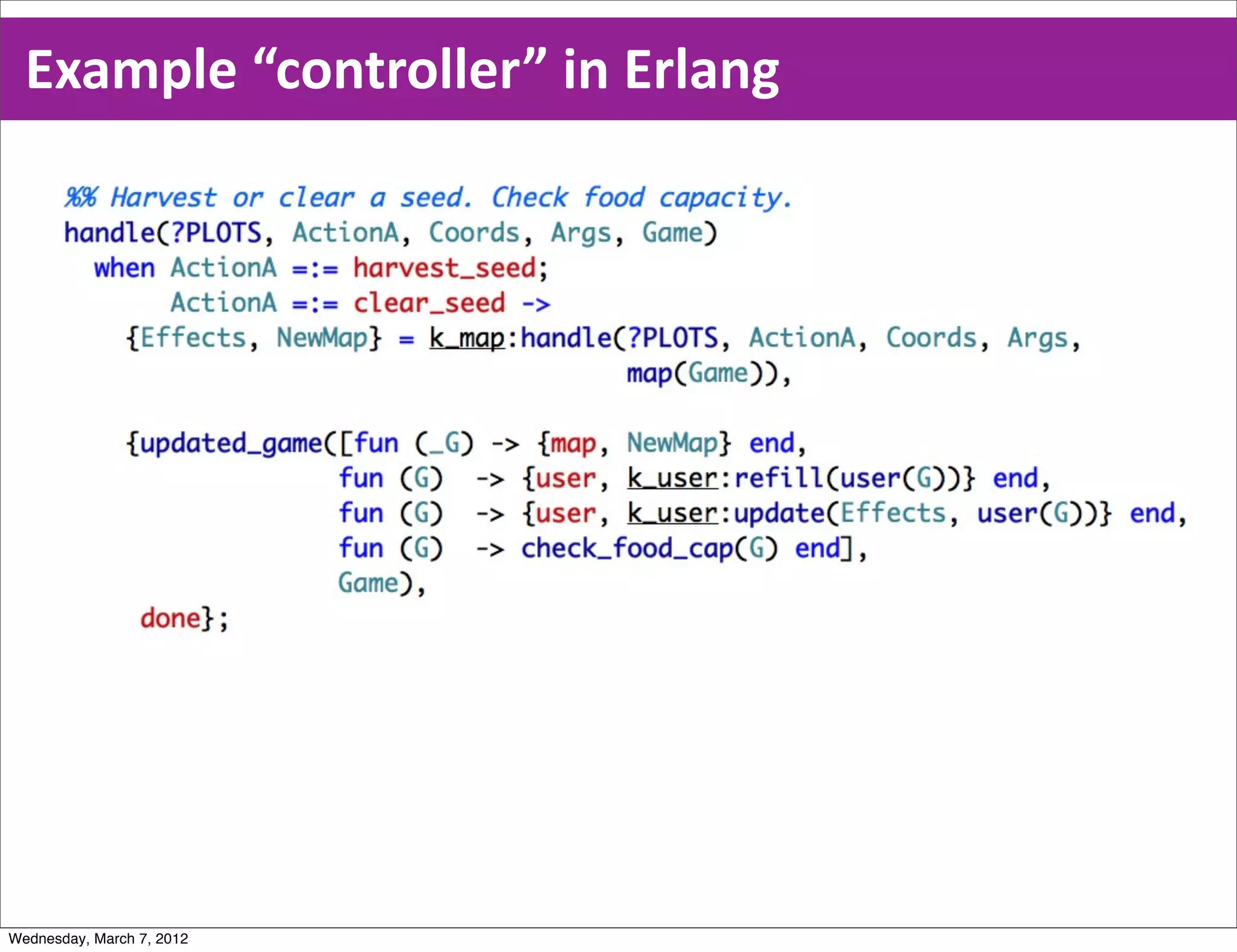Example  “controller”  in  Erlang




Wednesday, March 7, 2012
 