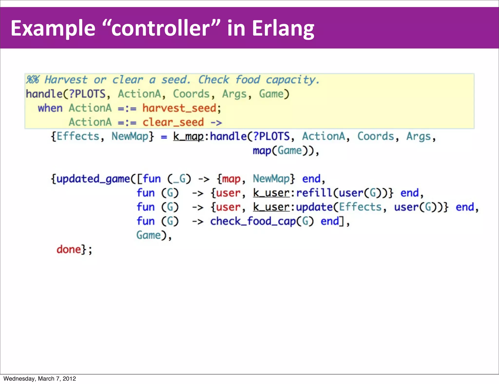 Example  “controller”  in  Erlang




Wednesday, March 7, 2012
 
