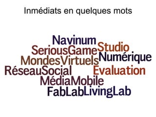 Inmédiats en quelques mots
 