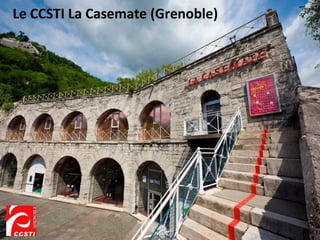 Le CCSTI La Casemate (Grenoble)
 