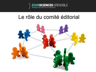 Le rôle du comité éditorial
 