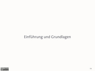 Einführung und Grundlagen




                            14
 