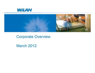 Corporate Overview

March 2012
 