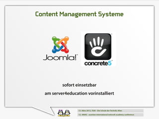 Content Management Systeme




          sofort einsetzbar
  am server4education vorinstalliert
 