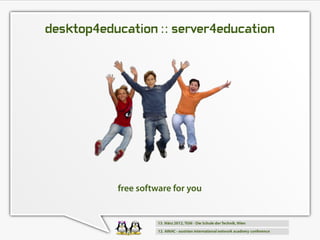 desktop4education :: server4education




           free software for you
 