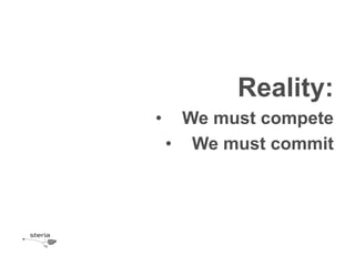 Reality:
•     We must compete
    • We must commit
 