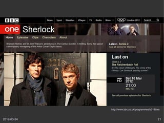 http://www.bbc.co.uk/programmes/b018ttws



2012-03-24                                         21
 