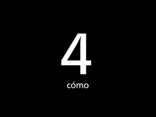 4
cómo
 