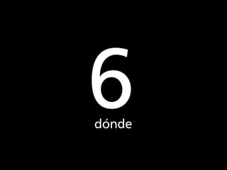 6
dónde
 