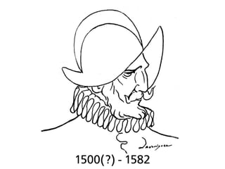 1500(?) - 1582
 