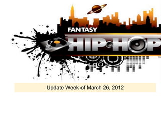 Update Week of March 26, 2012
 