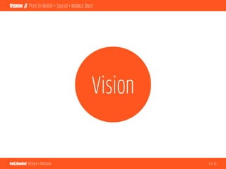Vision // Print to Mobile • Special • Mobile Only




                                                Vision


Geil,Danke!...