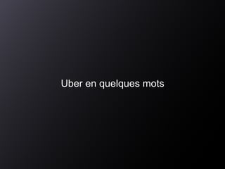 Uber en quelques mots
 