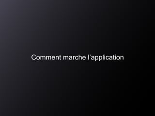 Comment marche l’application
 