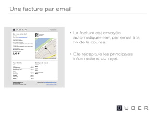 Une facture par email



                    •  La facture est envoyée
                       automatiquement par email à la
                       ﬁn de la course.


                    •  Elle récapitule les principales
                       informations du trajet.
 