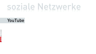 soziale Netzwerke
YouTube
 