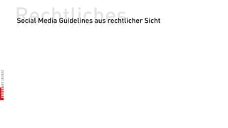 Rechtliches
Social Media Guidelines aus rechtlicher Sicht
 