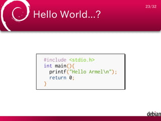 23/32

Hello World...?



  #include <stdio.h>
  int main(){
    printf("Hello Armeln");
    return 0;
  }
 