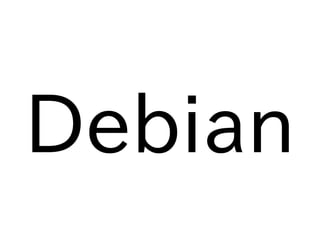Debian
 