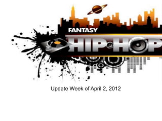 Update Week of April 2, 2012
 