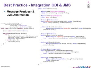 Best Practice - Integration CDI & JMS
         Message Producer &
               JMS Abstraction




41 Session ID: TDP 1167
 