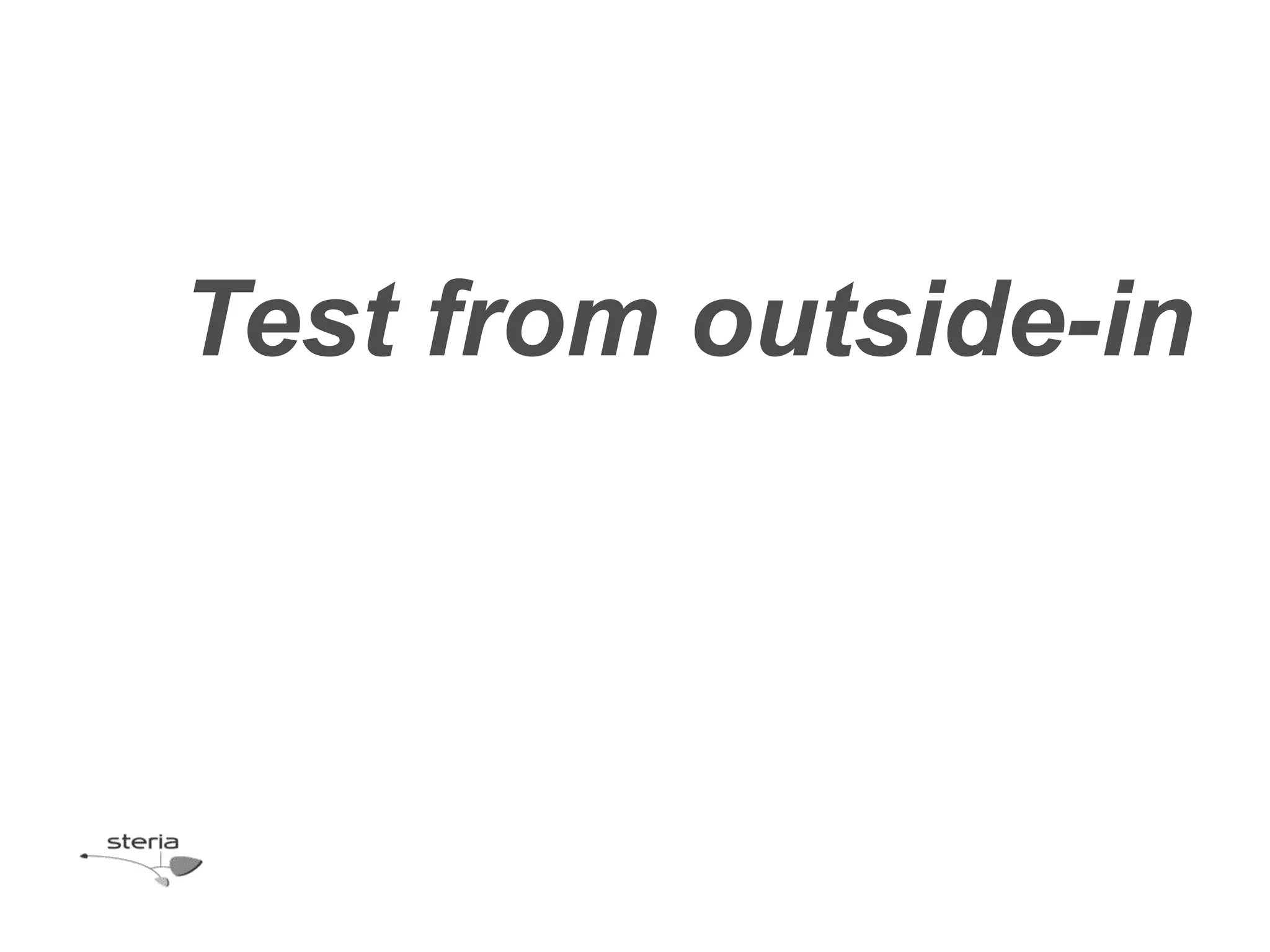 Test from outside-in
 