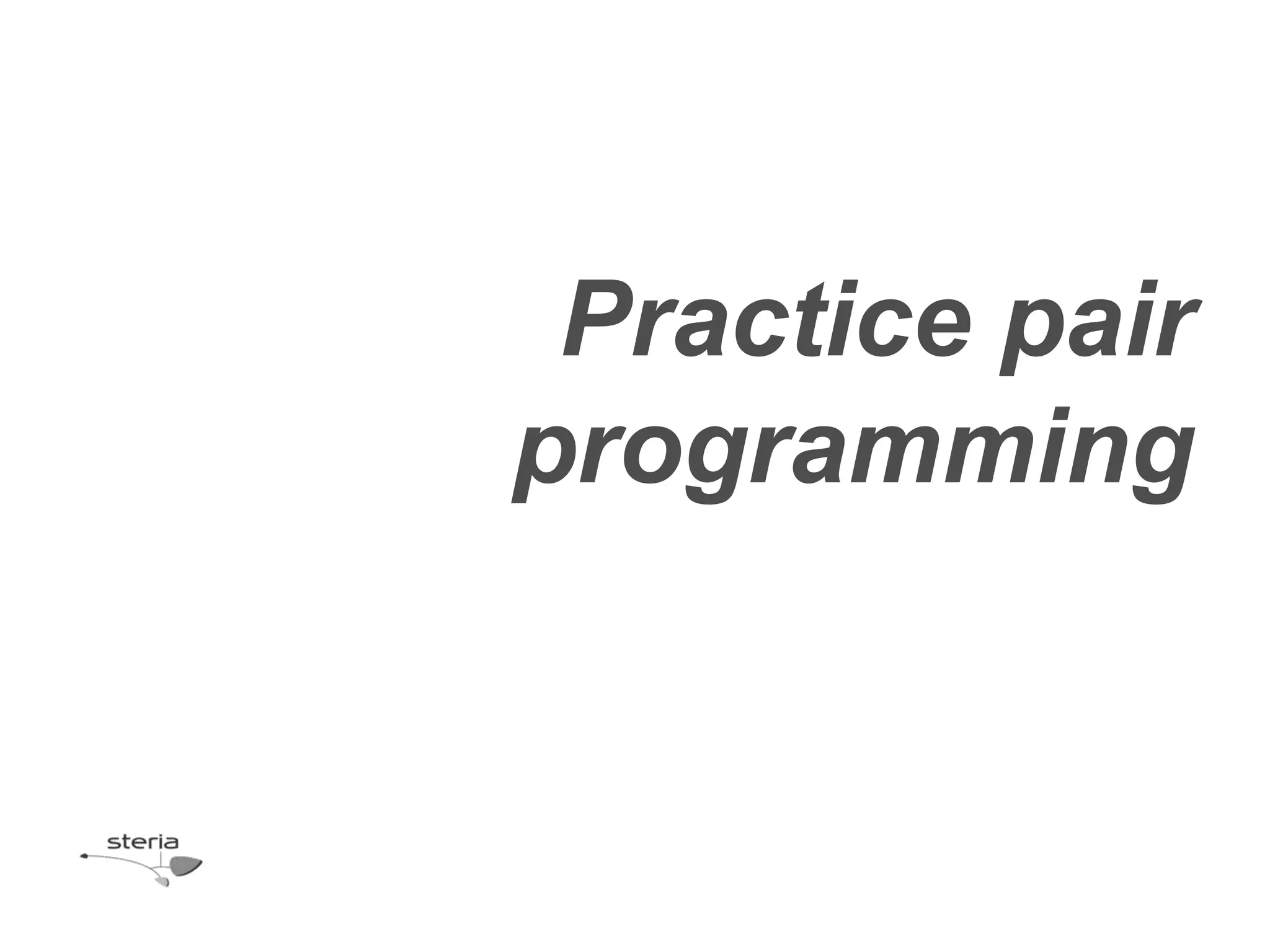 Practice pair
programming
 