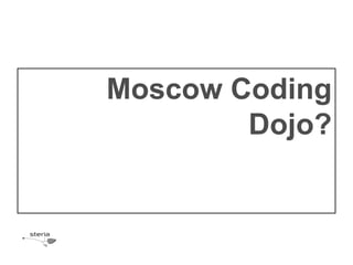 Moscow Coding
        Dojo?
 