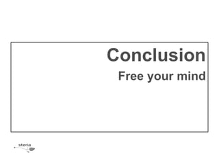 Conclusion
 Free your mind
 