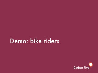 Demo: bike riders
 