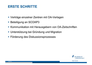 ERSTE SCHRITTE


  Verträge einzelner Zentren mit OA-Verlagen
  Beteiligung an SCOAP3
  Kommunikation mit Herausgebern ...