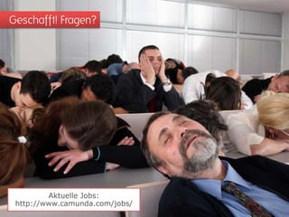 Geschafft! Fragen?




         Aktuelle Jobs:
 http://www.camunda.com/jobs/
 