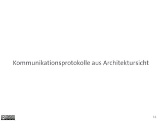 Kommunikationsprotokolle aus Architektursicht




                                                15
 