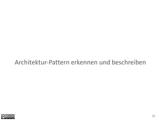 Architektur-Pattern erkennen und beschreiben




                                               25
 