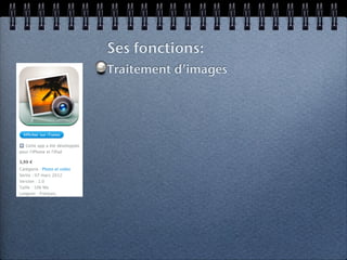 Ses fonctions:
Traitement d’images
 