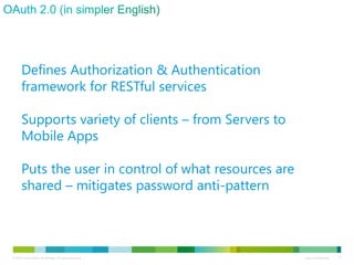Defines Authorization & Authentication
      framework for RESTful services

      Supports variety of clients – from Servers to
      Mobile Apps

      Puts the user in control of what resources are
      shared – mitigates password anti-pattern




© 2010 Cisco and/or its affiliates. All rights reserved.   Cisco Confidential   11
 