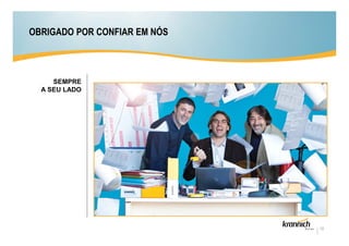 OBRIGADO POR CONFIAR EM NÓS



     SEMPRE
  A SEU LADO




                              12
 