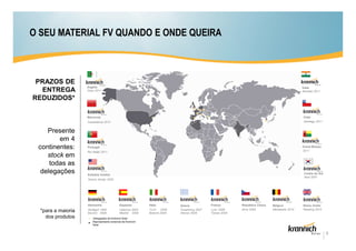 O SEU MATERIAL FV QUANDO E ONDE QUEIRA



 PRAZOS DE
                    Argélia                                                                                                                    Índia
  ENTREGA           Oran 2011                                                                                                                  Mumbai 2011

REDUZIDOS*

                    Marrocos                                                                                                                   Chile
                    Casablanca 2012                                                                                                            Santiago 2011


    Presente
        em 4
 continentes:       Portugal                                                                                                                   Guiné-Bissau
                                                                                                                                               2011
                    Rio Meão 2011
    stock em
     todas as
  delegações        Estados Unidos                                                                                                              Coréia do Sul
                                                                                                                                                Seúl 2007
                    Nueva Jersey 2005




                    Alemanha                Espanha          Itália         Grécia            França        República Checa   Bélgica          Reino Unido
                                                                                                            Brno 2009         Merelbeke 2010   Reading 2010
  *para a maioria   Stuttgart 1995
                    Munich 2008
                                            Valencia 2004
                                            Madrid 2008
                                                             Turín 2006
                                                             Bolonia 2009
                                                                            Tesalónica 2007
                                                                            Atenas 2009
                                                                                              Lyon 2008
                                                                                              Tolosa 2009
    dos produtos       Delegações de Krannich Solar
                       Representante comercial de Krannich
                       Solar


                                                                                                                                                                5
 